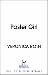 Poster girl / Veronica Roth.