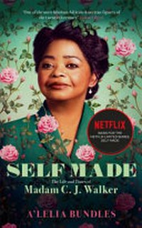 Self made : the life and times of Madam C. J. Walker.