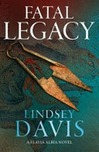 Fatal legacy / Lindsey Davis.