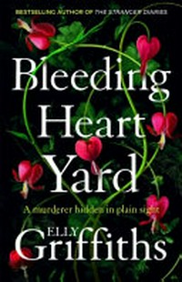 Bleeding heart yard / Elly Griffiths.