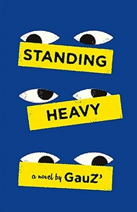 Standing heavy / GauZ ; translated from the French by Frank Wynne.