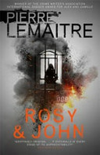 Rosy & John : a novella / Pierre Lemaître ; translated from the French by Frank Wynne.