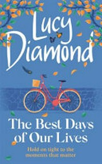 The best days of our lives / Lucy Diamond.