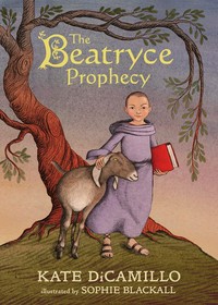 The Beatryce prophecy / Kate DiCamillo ; illustrated by Sophie Blackall.