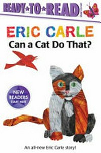 Can a cat do that? : ready-to-read / Eric Carle.