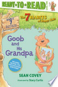 Goob and his grandpa / Sean Covey ; illustrated by Stacy Curtis.