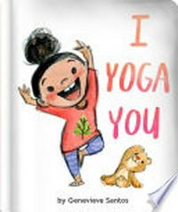 I yoga you / by Genevieve Santos.