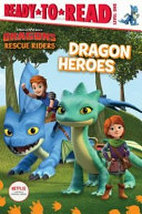 Dragon heroes / [adapted by Natalie Shaw]