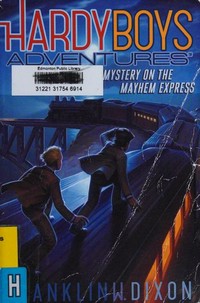 Mystery on the Mayhem Express / Franklin W. Dixon.
