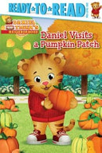 Daniel visits a pumpkin patch / by Maggie Testa ; poses and layouts by Jason Fruchter.