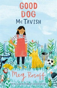 Good dog, McTavish / Meg Rosoff ; illustrated by Grace Easton.