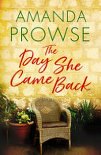 The day she came back / Amanda Prowse.
