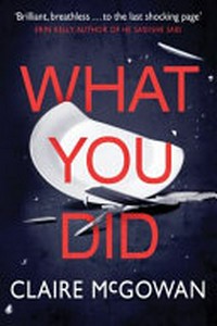 What you did / Claire McGowan.