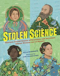 Stolen science : thirteen untold stories of scientists and inventors almost written out of history / Ella Schwartz ; illustrated by Gaby D'Alessandro.