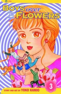 Boys over flowers, Hana Yori Dango : vol 3 / story and art by Yoko Kamio; English adaptation by Gerard Jones.