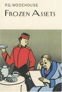 Frozen assets / by P.G. Wodehouse.