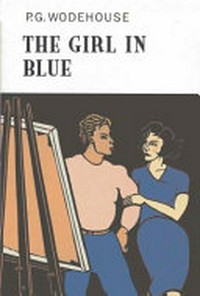 The girl in blue / P.G. Wodehouse.