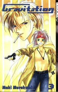 Gravitation : Volume 3 / by Maki Murakami ; [translator, Ray Yoshimoto ; English adaptation, Jamie S. Rich].