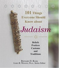 101 things everyone should know about Judaism / Richard D. Bank.