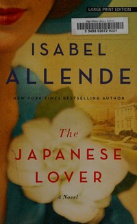 The Japanese lover / Isabel Allende ; translated by Nick Caistor and Amanda Hopkinson.