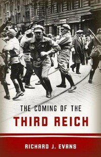 The coming of the Third Reich : a history / Richard J. Evans.