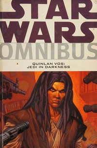 Star Wars omnibus : Quinlan Vos, Jedi in darkness / scripts, John Ostrander, Pat Mills ; pencils, Jan Duursema, Ramon F. Bachs, DavideÌ Fabbri ; colors by Dave McCaig, Brad Anderson.