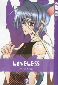 Loveless. [created by Yun Kouga ; translation, Ray Yoshimoto ; English adaptation, Christine Boylan]. Volume 2 /