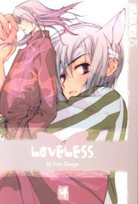 Loveless. created by Yun Kouga ; translation, Ray Yoshimoto ; English adaptation, Christine Boylan. Vol. 4