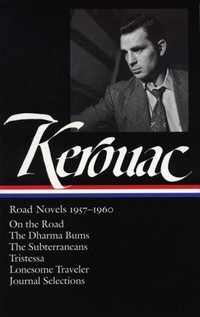 Road novels 1957-1960 / Jack Kerouac. Road Novels 1957-1960 : On the Road/The Dharma Bums/The Subterraneans/Tritessa/Lonesome Traveler/From the Journals 1949-1954