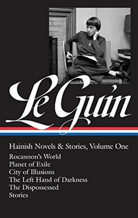 Hainish novels & stories. Ursula K. Le Guin ; Brian Attebery, editor. Volume one /