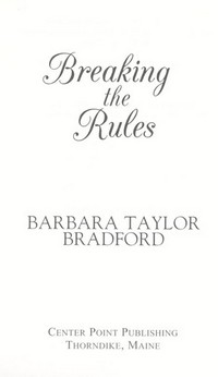 Breaking the rules / Barbara Taylor Bradford.