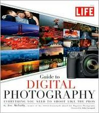 The Life guide to digital photography : everything you need to shoot like the pros / by Joe McNally ; foreword by John Loengard.