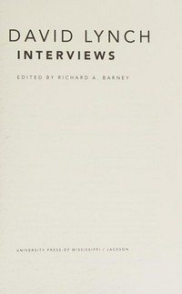 David Lynch : interviews / edited by Richard A. Barney.
