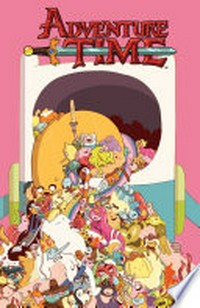 Adventure time [vol. 6] / created by Pendleton Ward ; written by Ryan North ; issue 25 illustrated by Dustin Nguyen [and 5 others], issues 26-29 illustrated by Jim Rugg ; letters by Steve Wands.
