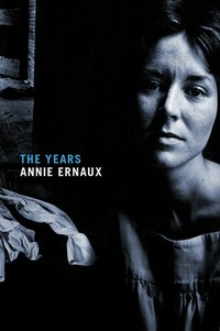 The years / Annie Ernaux ; translated by Alison L. Strayer.