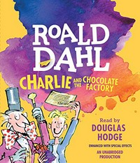 Charlie and the chocolate factory: Roald Dahl, read by Douglas Hodge.