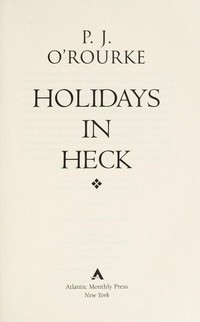 Holidays in heck / P.J. O'Rourke.