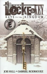 Locke & Key: by Joe Hill ; artist, Gabriel Rodriguez ; colors, Jay Fotos ; letters, Robbie Robbins. Volume 4, Keys to the kingdom /