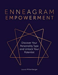 Enneagram empowerment : discover your personality type and unlock your potential / Laura Miltenberger.