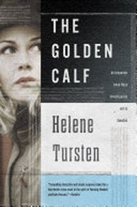 The golden calf / Helene Tursten ; translated by Laura A. Wideburg.