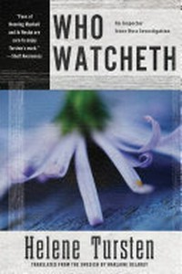 Who watcheth / Helene Tursten ; translation by Marlaine Delargy.