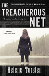 The treacherous net / Helene Tursten ; translation by Marlaine Delargy.