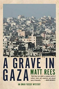 A grave in Gaza : an Omar Yussef mystery / Matt Rees.