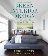 Green interior design : the guide to sustainable high style / Lori Dennis.