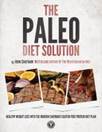 The paleo diet solution: John Chatham.