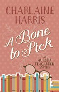 A bone to pick : an Aurora Teagarden mystery / Charlaine Harris.