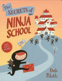 The secrets of Ninja school / Deb Pilutti.