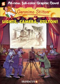Lights, camera, Stilton! / by Geronimo Stilton.
