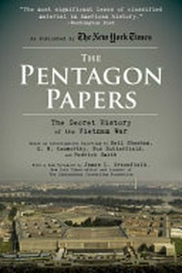 The Pentagon papers : the secret history of the Vietnam War / based on investigative reporting by Neil Sheehan, E.W. Kenworthy, Fox Butterfield, and Hendrick Smith ; with a new foreword by James L. Greenfield, New York Times editor and founder of The Independent Journalism Foundation.