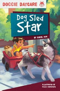 Dog sled star / by Carol Kim ; illustrated by Felia Hanakata.